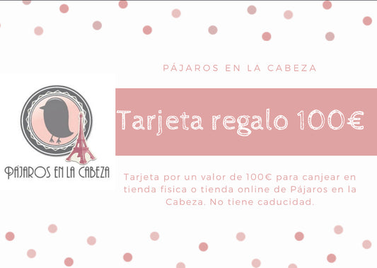 Tarjeta Regalo 100€ - Pájaros en la Cabeza