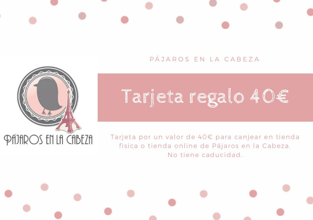 Tarjeta Regalo 40€ - Pájaros en la Cabeza